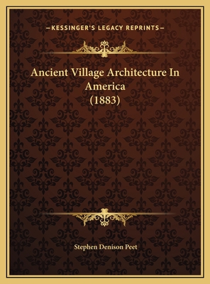 Ancient Village Architecture In America (1883) 1169496687 Book Cover