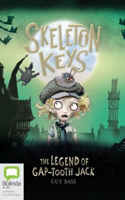 Skeleton Keys: The Legend of Gap-Tooth Jack 1867502801 Book Cover