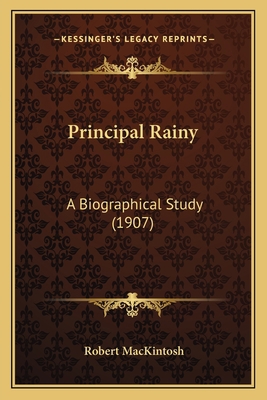 Principal Rainy: A Biographical Study (1907) 1166956687 Book Cover