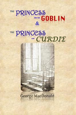 The Princess and the Goblin & The Princess and ... 1499221762 Book Cover