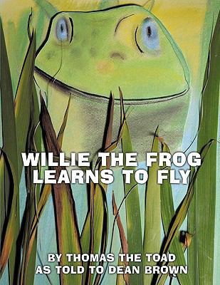 Willie The Frog Learns To Fly 143896997X Book Cover