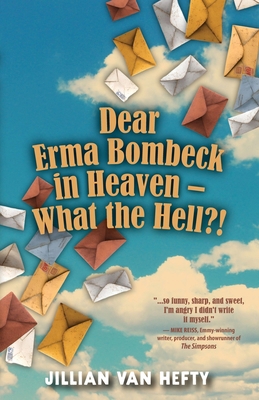 Dear Erma Bombeck in Heaven - What the Hell? 1966323557 Book Cover