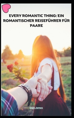 Every Romantic Thing: Ein Romantischer Reisefüh... [German] B0CDJYYBJY Book Cover