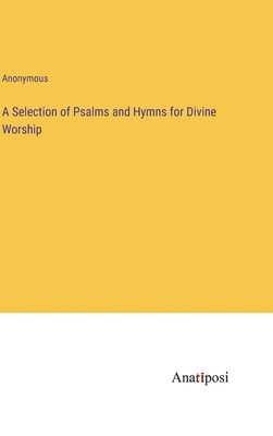 A Selection of Psalms and Hymns for Divine Worship 3382816318 Book Cover