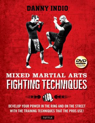 Mixed Martial Arts Fighting Techniques: Apply t... 0804841136 Book Cover