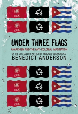 Under Three Flags: Anarchism and the Anti-Colon... 1844670902 Book Cover