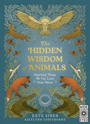 The Hidden Wisdom of Animals: Surprising Things... 0711294763 Book Cover