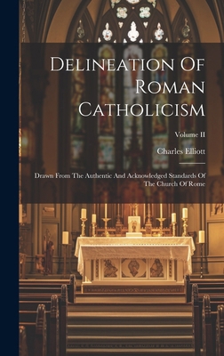 Delineation Of Roman Catholicism: Drawn From Th... 1020228296 Book Cover