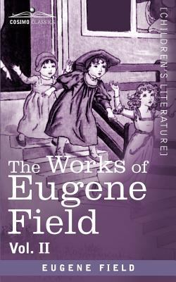 The Works of Eugene Field Vol. II: A Little Boo... 1616406534 Book Cover