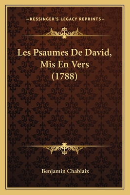 Les Psaumes De David, Mis En Vers (1788) [French] 1166066738 Book Cover