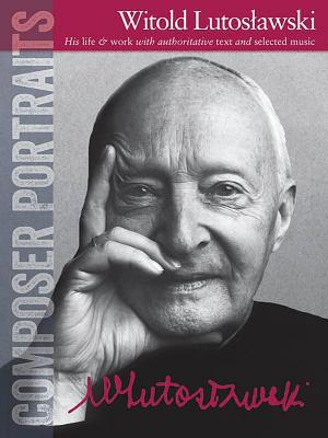 Composer Portraits: Witold Lutoslawski: His Lif... 1783054654 Book Cover