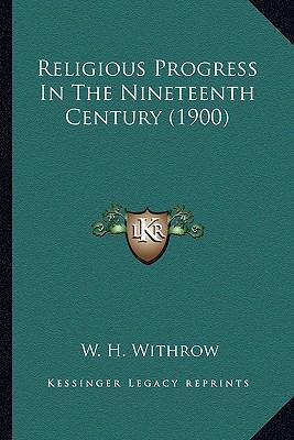 Religious Progress In The Nineteenth Century (1... 1164108700 Book Cover