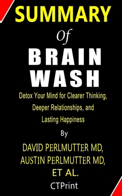 Paperback Brain Wash | Detox Your Mind for Clearer Thinking, Deeper Relationships, and Lasting Happiness By David Perlmutter MD, Austin Perlmutter MD et al. Book