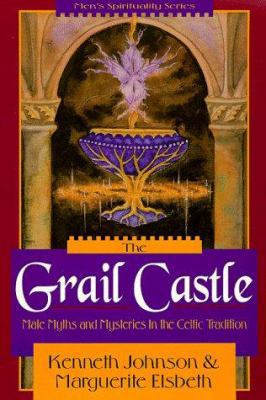 The Grail Castle: Male Myths & Mysteries in the... 1567183697 Book Cover