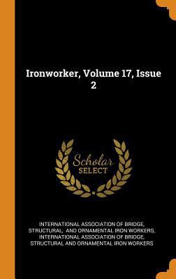Ironworker, Volume 17, Issue 2 0343467534 Book Cover