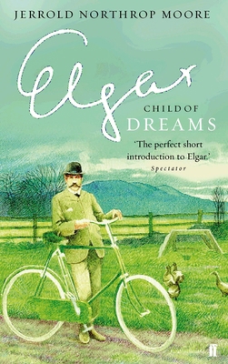 Elgar: Child of Dreams 0571223389 Book Cover