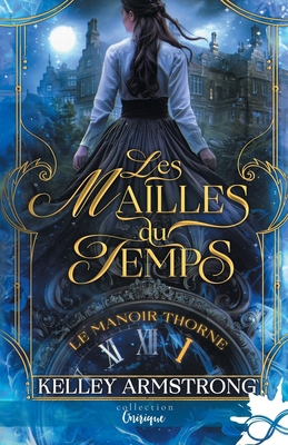 Les mailles du temps: Le manoir Thorne, T1 [French] B0D6QLCVD4 Book Cover