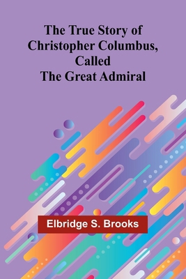 The True Story of Christopher Columbus, Called ... 9362098172 Book Cover