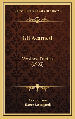 Gli Acarnesi: Versione Poetica (1902) [Italian] 1168524245 Book Cover