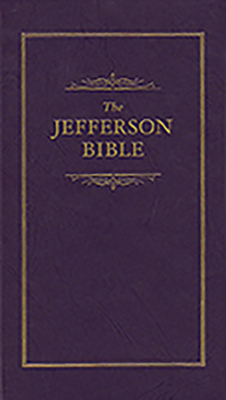 Jefferson Bible: The Life and Morals of Jesus o... 1557091846 Book Cover