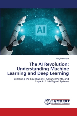 The AI Revolution: Understanding Machine Learni... 6208430399 Book Cover