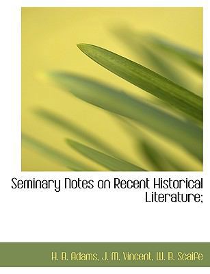 Seminary Notes on Recent Historical Literature; [Large Print] 1116642204 Book Cover