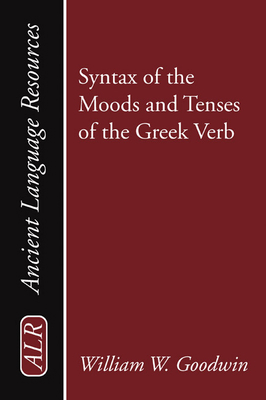 Syntax of the Moods and Tenses of the Greek Verb 1592441831 Book Cover