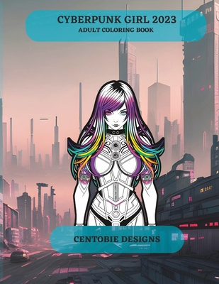 Cyberpunk Girl 2023 (adult coloring book) B0C1JGKVHH Book Cover