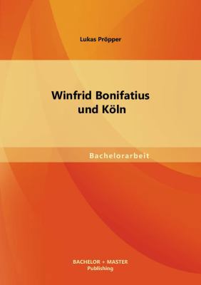 Winfrid Bonifatius und Köln [German] 3955493822 Book Cover