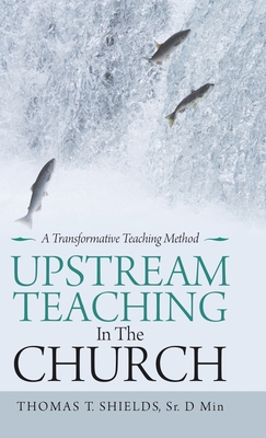 Upstream Teaching in the Church: A Transformati... 1973672049 Book Cover