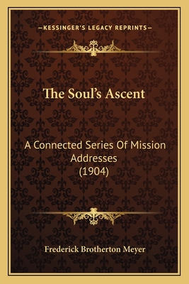 The Soul's Ascent: A Connected Series Of Missio... 1167224795 Book Cover