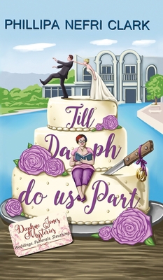 Till Daph Do Us Part: Weddings. Funerals. Sleut... 0648865231 Book Cover