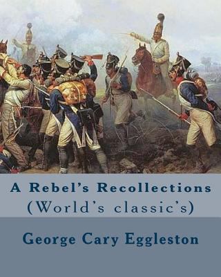 A Rebel's Recollections. By: George Cary Eggles... 1978068409 Book Cover