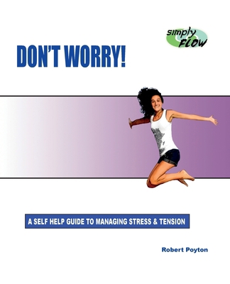 Don't Worry!: A Self Help Guide to Managing Str... 1648261434 Book Cover