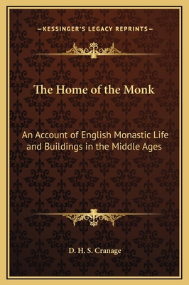 The Home of the Monk: An Account of English Mon... 1169274706 Book Cover