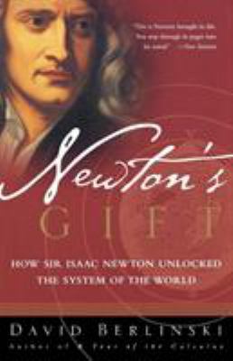 Newton's Gift: How Sir Isaac Newton Unlocked th... 0743217764 Book Cover