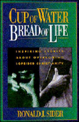 Cup of Water, Bread of Life: Inspiring Stories ... 0310406013 Book Cover