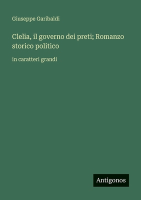 Clelia, il governo dei preti; Romanzo storico p... [Italian] 3388090440 Book Cover