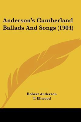 Anderson's Cumberland Ballads And Songs (1904) 1104614510 Book Cover