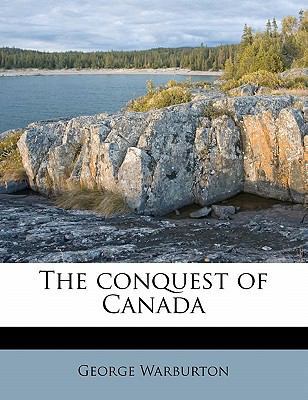 The Conquest of Canada Volume 1 1176242482 Book Cover