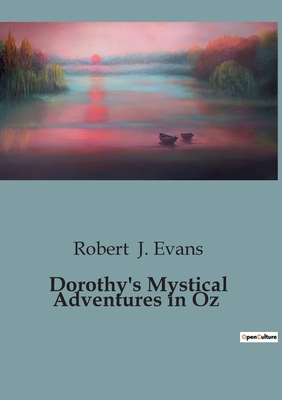 Dorothy's Mystical Adventures in Oz: A Journey ... B0CFZSH3VN Book Cover