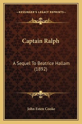 Captain Ralph: A Sequel To Beatrice Hallam (1892) 1163944238 Book Cover