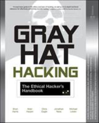 Gray Hat Hacking: The Ethical Hacker's Handbook 0072257091 Book Cover