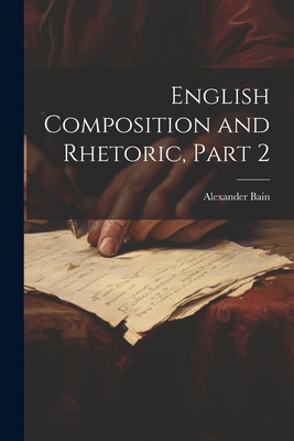 English Composition and Rhetoric, Part 2 1021654310 Book Cover