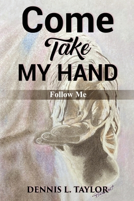 Come, Take My Hand: Follow Me 1960641360 Book Cover