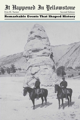 It Happened in Yellowstone: Remarkable Events T... 0762764430 Book Cover