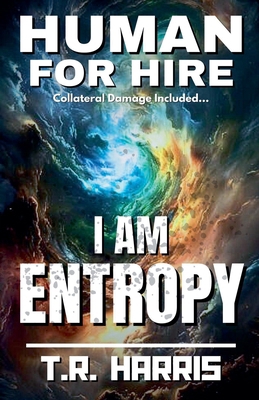 Human for Hire (11) - I Am Entropy B0DNF7TK3K Book Cover
