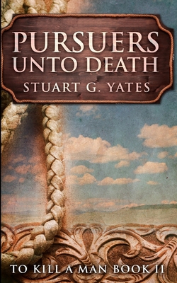Pursuers Unto Death (To Kill A Man Book 2) 1715633415 Book Cover