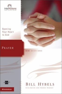 Prayer: Opening Your Heart to God (Interactions) 0310266009 Book Cover