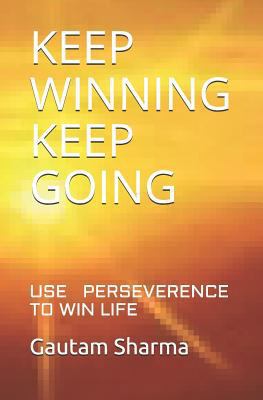 Keep Winning Keep Going: Use Perseverence to Wi... 1793917078 Book Cover